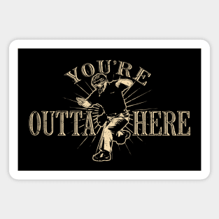 Outta Here by © Buck Tee Magnet